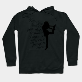 Can’t Go Back to Yesterday, Bold Dancer Graphic, Black and White, Inspirational Quote Hoodie